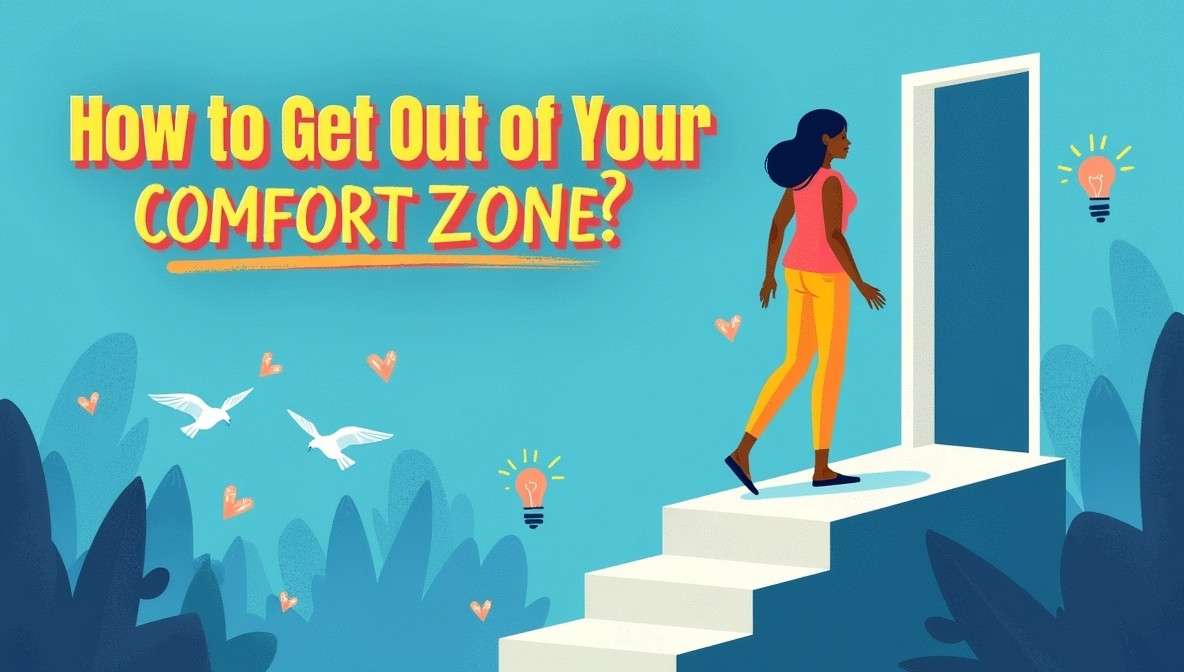 How to Get Out of Your Comfort Zone: A Deep Dive into Growth and Courage